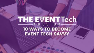 This is the graphic for the post "10 ways to become event tech savvy".